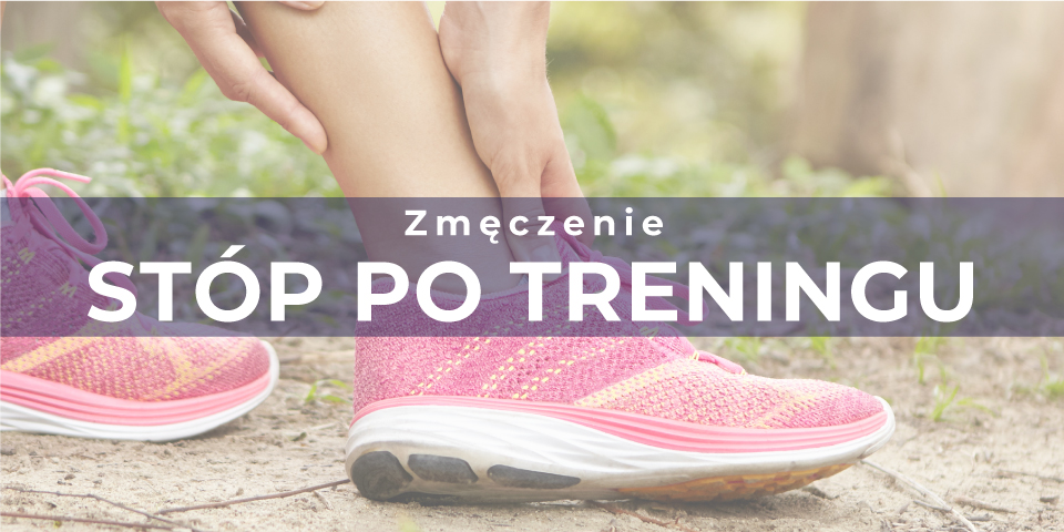 ZMĘCZONE STOPY PO TRENINGU